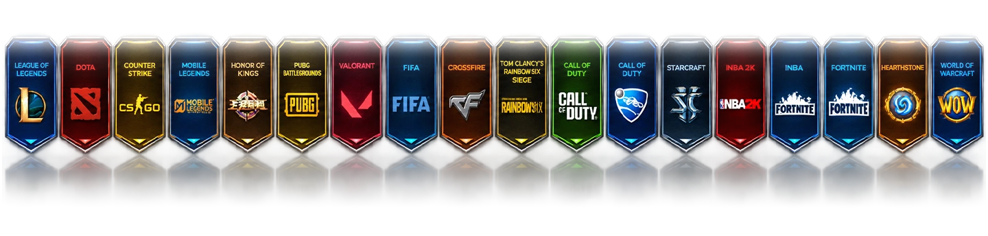 League of Legends, Dota, Counter-Strike, Mobile Legends, Honor of Kings, PUBG Battlegrounds, Valorant, FIFA, CrossFire, Rainbow Six Siege, Call of Duty, Rocket League, StarCraft, NBA 2K, Fortnite, Hearthstone and World of Warcraft